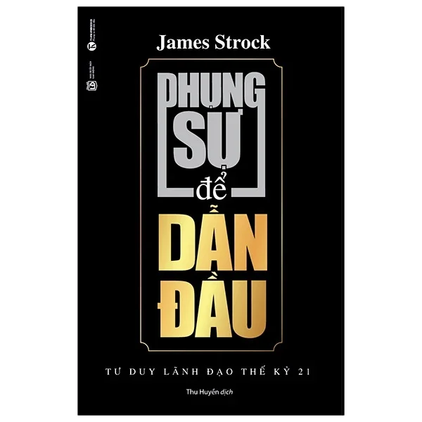 Phụng Sự Để Dẫn Đầu - James M Strock (Mới 100%) Sách tư duy, kỹ năng sống, Thái Hà Books - SÁCH ĐẠI HỌC