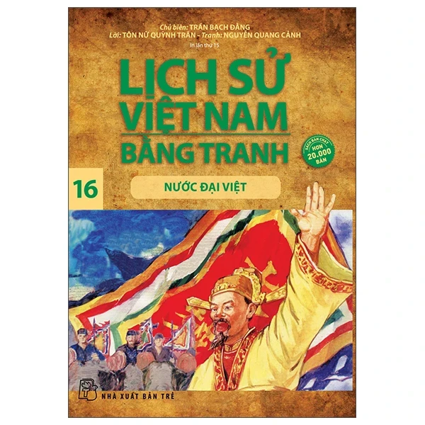 Lịch Sử Việt Nam Bằng Tranh - Tập 16: Nước Đại Việt - Trần Bạch Đằng, Tôn Nữ Quỳnh Trân, Nguyễn Quang Cảnh (Mới 100%) Lịch sử, địa lí Việt Nam, NXB Trẻ - SÁCH ĐẠI HỌC
