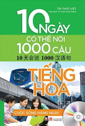 10 Ngày Có Thể Nói 1000 Câu Tiếng Hoa - Cuộc Sống Hằng Ngày - Tri Thức Việt, TS. Phạm Xuân Thành (Mới 100%) Tiếng Hoa, Văn Lang Books - SÁCH ĐẠI HỌC
