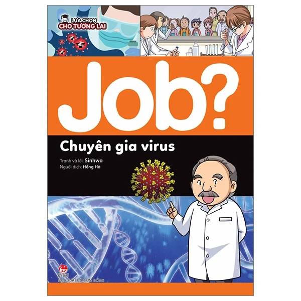 Lựa Chọn Cho Tương Lai - Job? - Chuyên Gia Virus - Sinhwa (Mới 100%) Kiến thức, kỹ năng sống cho trẻ, NXB Kim Đồng - SÁCH ĐẠI HỌC