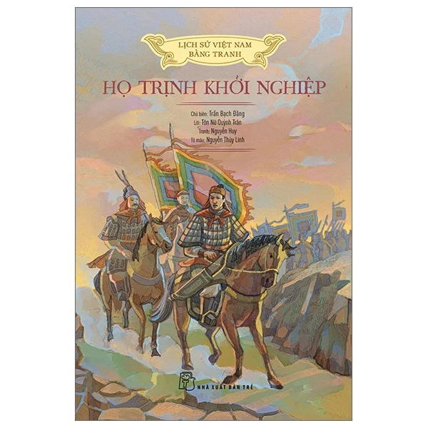 Lịch Sử Việt Nam Bằng Tranh - Họ Trịnh Khởi Nghiệp - Trần Bạch Đằng, Lê Văn Năm, Nguyễn Huy Khôi, Nguyễn Thùy Linh (Mới 100%) Lịch sử, địa lí Việt Nam, NXB Trẻ - SÁCH ĐẠI HỌC