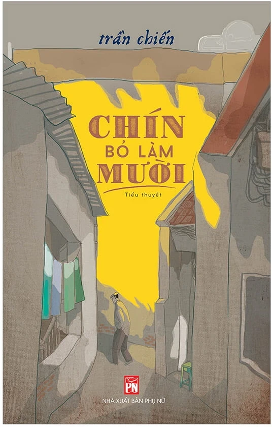 Chín Bỏ Làm Mười - Trần Chiến (Mới 100%) Tiểu thuyết, NXB Phụ Nữ - SÁCH ĐẠI HỌC