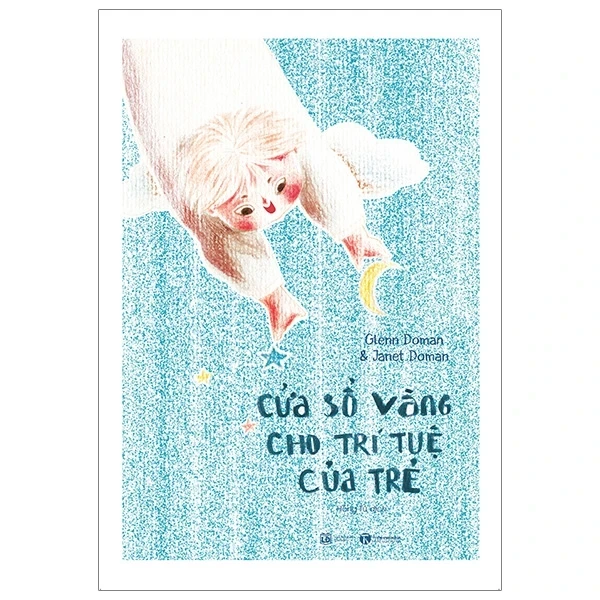 Cửa Sổ Vàng Cho Trí Tuệ Của Trẻ - Glenn Doman, Janet Doman (Mới 100%) Phát triển kỹ năng, trí tuệ cho trẻ, Thái Hà Books - SÁCH ĐẠI HỌC