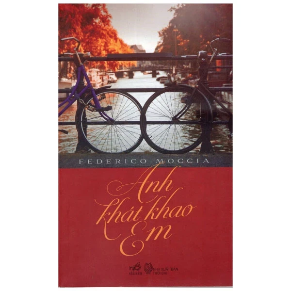 Anh Khát Khao Em - Federico Moccia (Mới 100%) Tiểu thuyết, Nhã Nam - SÁCH ĐẠI HỌC