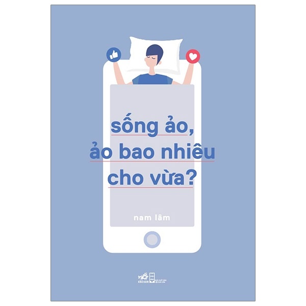 Sống Ảo, Ảo Bao Nhiêu Cho Vừa? - Nam Lâm (Mới 100%) Sách tư duy, kỹ năng sống, Nhã Nam - SÁCH ĐẠI HỌC