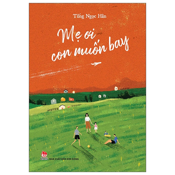 Mẹ Ơi Con Muốn Bay - Tống Ngọc Hân (Mới 100%) Truyện thiếu nhi, NXB Kim Đồng - SÁCH ĐẠI HỌC