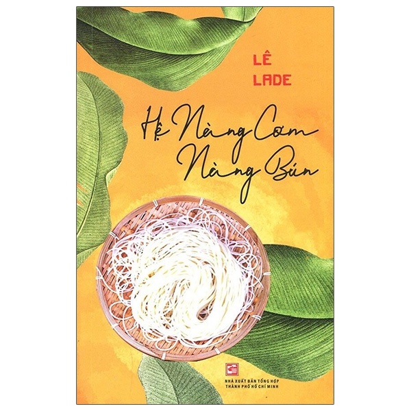Hệ Nàng Cơm - Nàng Bún - Lê Lade (Mới 100%) Truyện ngắn, tản văn, NXB Tổng Hợp TPHCM - SÁCH ĐẠI HỌC