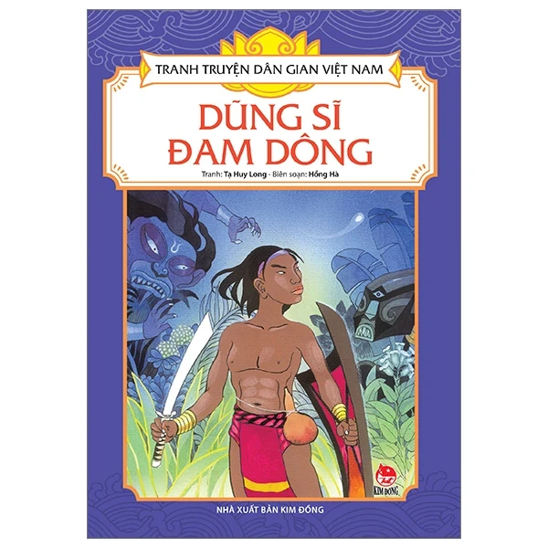 Tranh Truyện Dân Gian Việt Nam - Dũng Sĩ Đam Dông - Tạ Huy Long, Hồng Hà (Mới 100%) Truyện thiếu nhi, NXB Kim Đồng - SÁCH ĐẠI HỌC