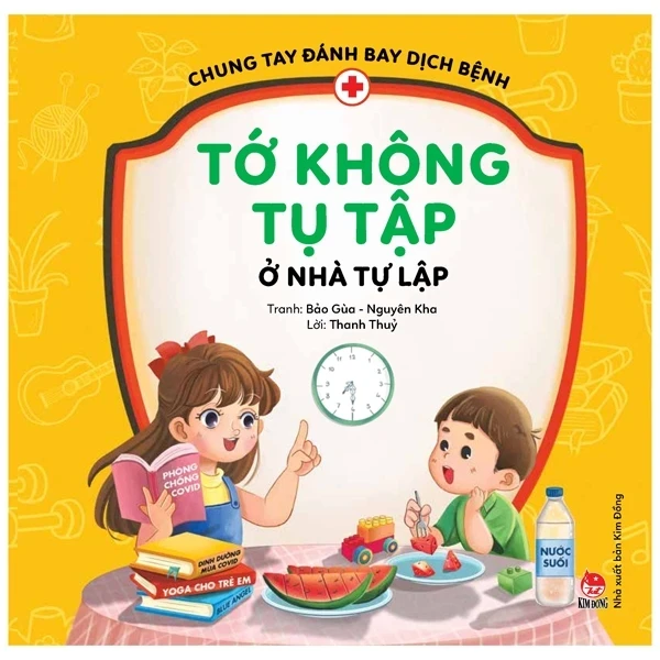Chung Tay Đánh Bay Dịch Bệnh - Tớ Không Tụ Tập, Ở Nhà Tự Lập - Thanh Thủy, Bảo Gùa, Nguyên Kha (Mới 100%) Kiến thức, kỹ năng sống cho trẻ, NXB Kim Đồng - SÁCH ĐẠI HỌC