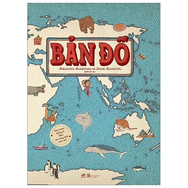Bản Đồ (Bìa Cứng) - Aleksandra Mizielińska, Daniel Mizieliński [LK] (Mới 100%) Lịch sử, địa lí thế giới, Nhã Nam - SÁCH ĐẠI HỌC