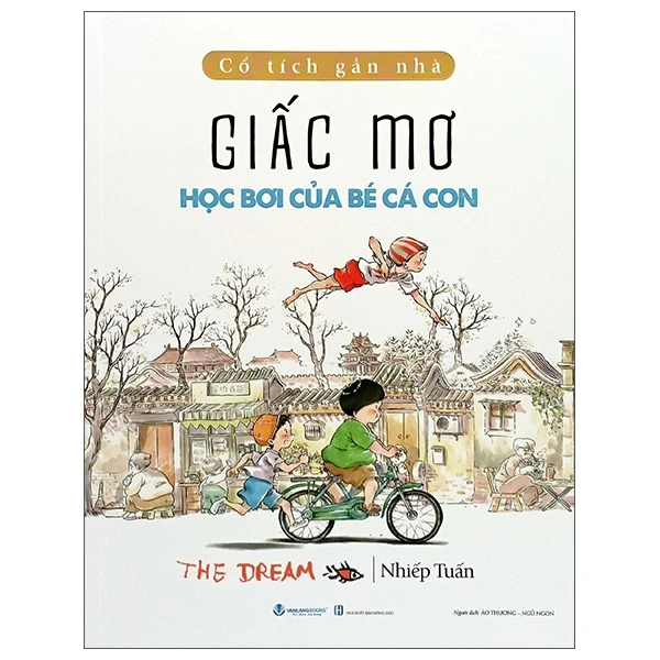 Cổ Tích Gần Nhà - Giấc Mơ Học Bơi Của Bé Cá Con - The Dream - Nhiếp Tuấn (Mới 100%) Truyện thiếu nhi, Văn Lang Books - SÁCH ĐẠI HỌC