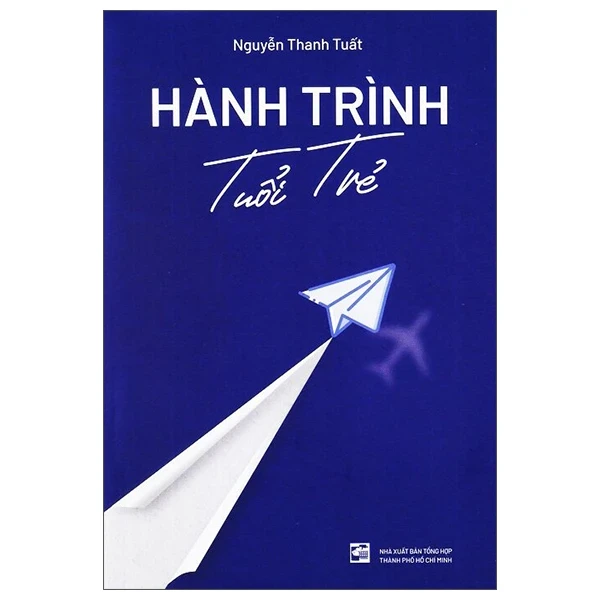 Hành Trình Tuổi Trẻ - Nguyễn Thanh Tuất (Mới 100%) Sách tư duy, kỹ năng sống, NXB Tổng Hợp TPHCM - SÁCH ĐẠI HỌC