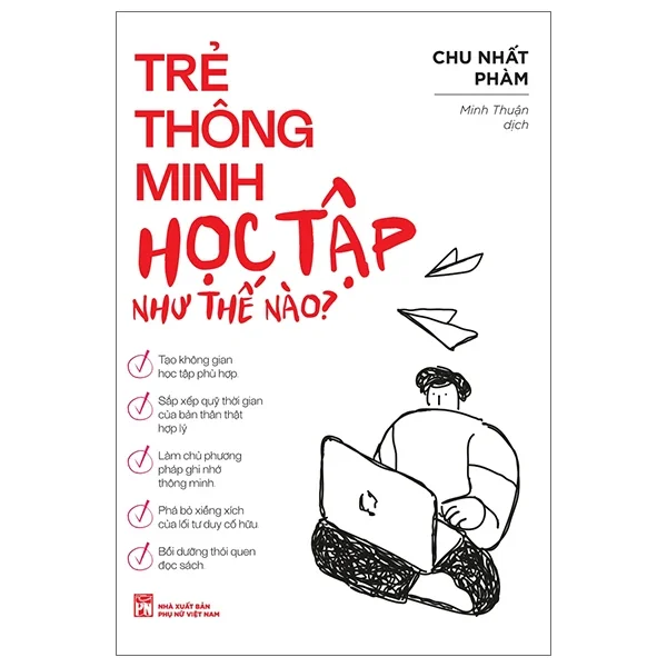Trẻ Thông Minh Học Tập Như Thế Nào? - Chu Nhất Phàm (Mới 100%) Phát triển kỹ năng, trí tuệ cho trẻ, NXB Phụ Nữ - SÁCH ĐẠI HỌC