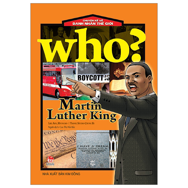 Who? Chuyện Kể Về Danh Nhân Thế Giới - Martin Luther King - ChungBe Studios, Ahn Hyungmo (Mới 100%) Kiến thức bách khoa, NXB Kim Đồng - SÁCH ĐẠI HỌC