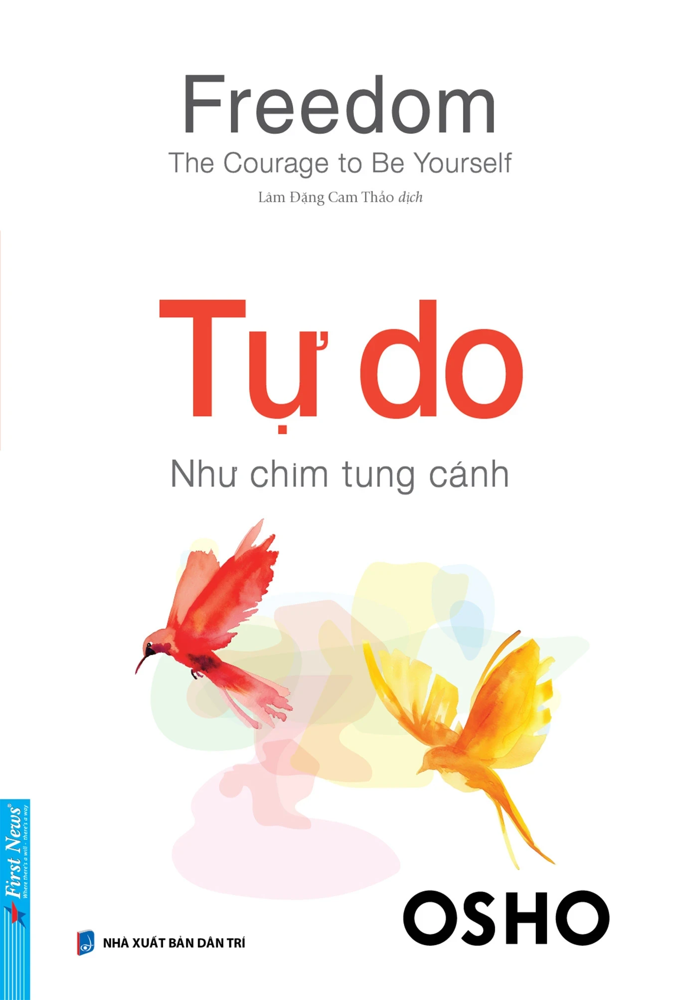 Freedom - The Courage To Be Yourseft - Tự Do - Như Chim Tung Cánh - Osho (Mới 100%) Sách tư duy, kỹ năng sống, First News - SÁCH ĐẠI HỌC