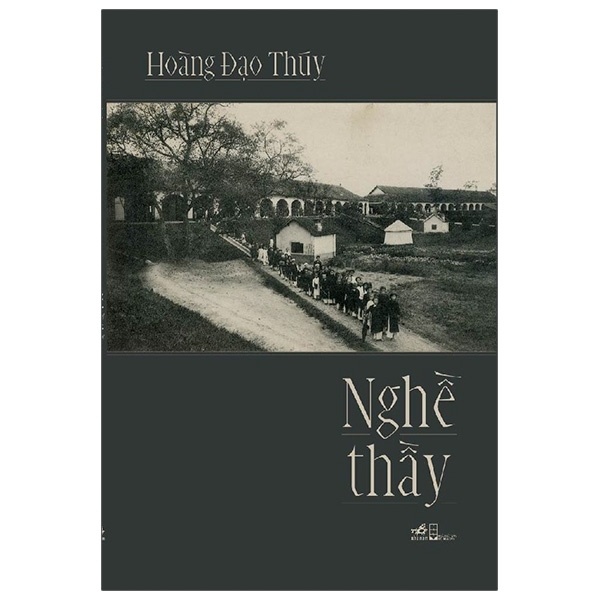 Nghề Thầy - Hoàng Đạo Thúy (Mới 100%) Phóng sự, ký sự, phê bình văn học, Nhã Nam - SÁCH ĐẠI HỌC