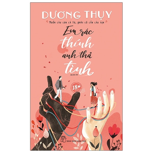 Em Rắc Thính, Anh Thả Tình - Dương Thụy (Mới 100%) Tiểu thuyết, NXB Trẻ - SÁCH ĐẠI HỌC