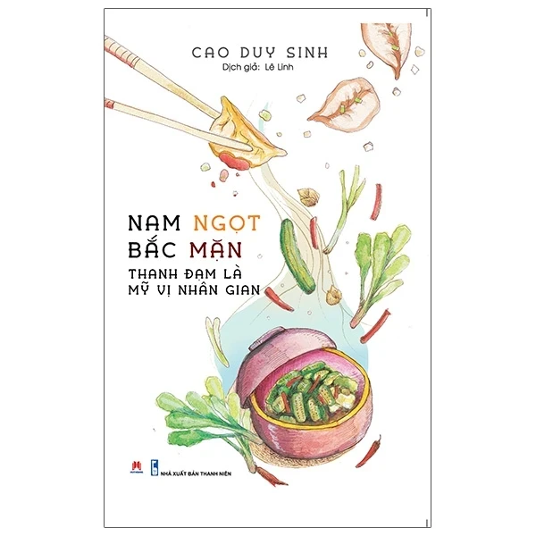 Nam Ngọt Bắc Mặn - Thanh Đạm Là Mỹ Vị Nhân Gian - Cao Duy Sinh (Mới 100%) Sách nấu ăn, Huy Hoàng - SÁCH ĐẠI HỌC