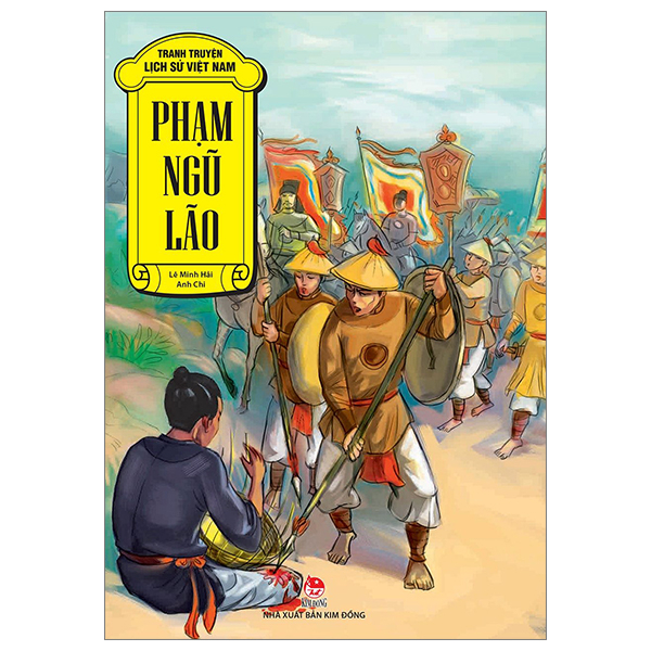 Tranh Truyện Lịch Sử Việt Nam - Phạm Ngũ Lão - Lê Minh Hải, Anh Chi (Mới 100%) Truyện thiếu nhi, NXB Kim Đồng - SÁCH ĐẠI HỌC