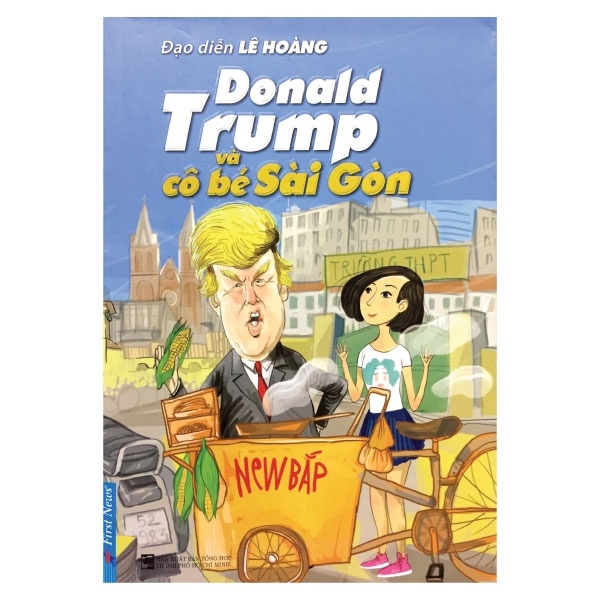 Donald Trump Và Cô Bé Sài Gòn - Lê Hoàng (Mới 100%) Tiểu thuyết, First News - SÁCH ĐẠI HỌC