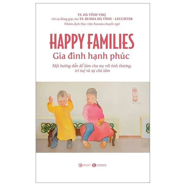 Happy Families - Gia Đình Hạnh Phúc - TS Hà Vĩnh Thọ,TS Russia Hà Vĩnh, Leuchter (Mới 100%) Cẩm nang làm cha mẹ, Thái Hà Books - SÁCH ĐẠI HỌC