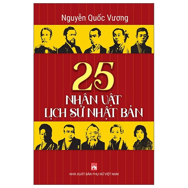 25 Nhân Vật Lịch Sử Nhật Bản - Nguyễn Quốc Vương (Mới 100%) Lịch sử, địa lí Việt Nam, NXB Phụ Nữ - SÁCH ĐẠI HỌC
