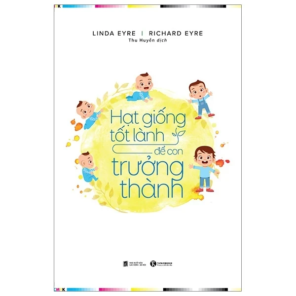 Hạt Giống Tốt Lành Để Con Trưởng Thành - Linda Eyre, Richard Eyre (Mới 100%) Cẩm nang làm cha mẹ, Thái Hà Books - SÁCH ĐẠI HỌC