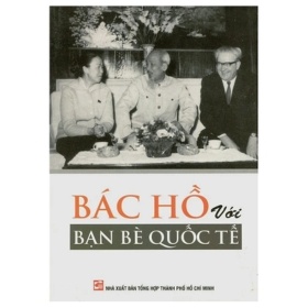 Bác Hồ Với Bạn Bè Quốc Tế - Trần Quân Ngọc (Mới 100%) Tiểu sử, hồi ký, NXB Tổng Hợp TPHCM - SÁCH ĐẠI HỌC