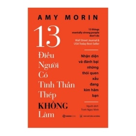 13 Điều Người Có Tinh Thần Thép Không Làm (2018) - Amy Morin (Mới 100%) Sách tư duy, kỹ năng sống, SaigonBooks - SÁCH ĐẠI HỌC