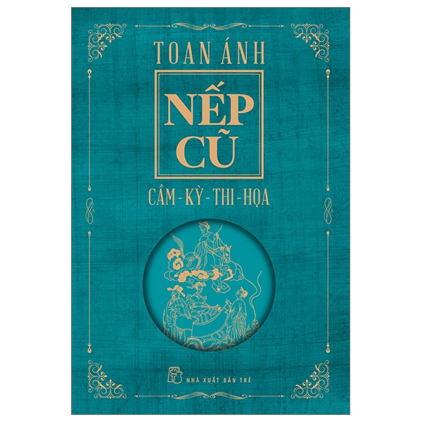 Nếp Cũ - Cầm - Kỳ - Thi - Họa - Toan Ánh (Mới 100%) Sách địa danh, du lịch, NXB Trẻ - SÁCH ĐẠI HỌC
