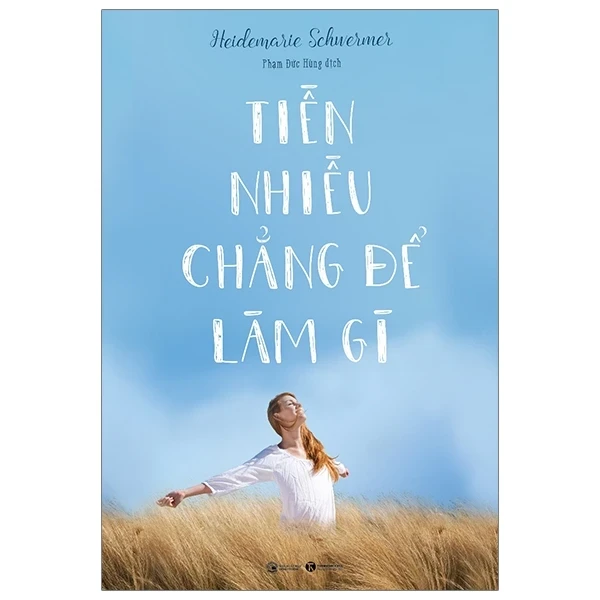 Tiền Nhiều Chẳng Để Làm Gì - Heidemarie Schuermer (Mới 100%) Sách tư duy, kỹ năng sống, Thái Hà Books - SÁCH ĐẠI HỌC