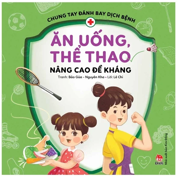 Chung Tay Đánh Bay Dịch Bệnh - Ăn Uống Thể Thao, Nâng Cao Đề Kháng - Lê Chi, Bảo Gùa, Nguyên Kha (Mới 100%) Kiến thức, kỹ năng sống cho trẻ, NXB Kim Đồng - SÁCH ĐẠI HỌC