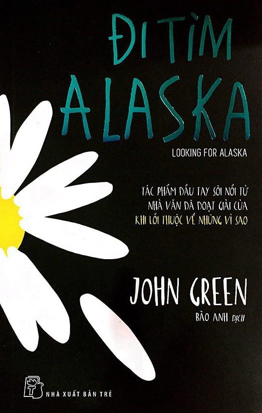 Đi Tìm Alaska - John Green (Mới 100%) Tiểu thuyết, NXB Trẻ - SÁCH ĐẠI HỌC