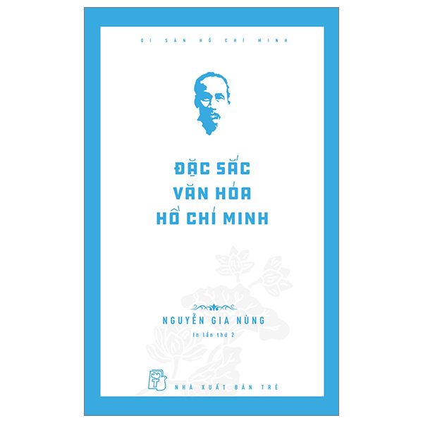 Di Sản Hồ Chí Minh - Đặc Sắc Văn Hóa Hồ Chí Minh - Nguyễn Gia Nùng (Mới 100%) Tiểu sử, hồi ký, NXB Trẻ - SÁCH ĐẠI HỌC