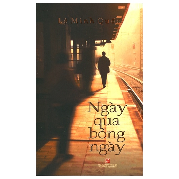 Ngày Qua Bóng Ngày - Lê Minh Quốc (Mới 100%) Truyện ngắn, tản văn, NXB Tổng Hợp TPHCM - SÁCH ĐẠI HỌC