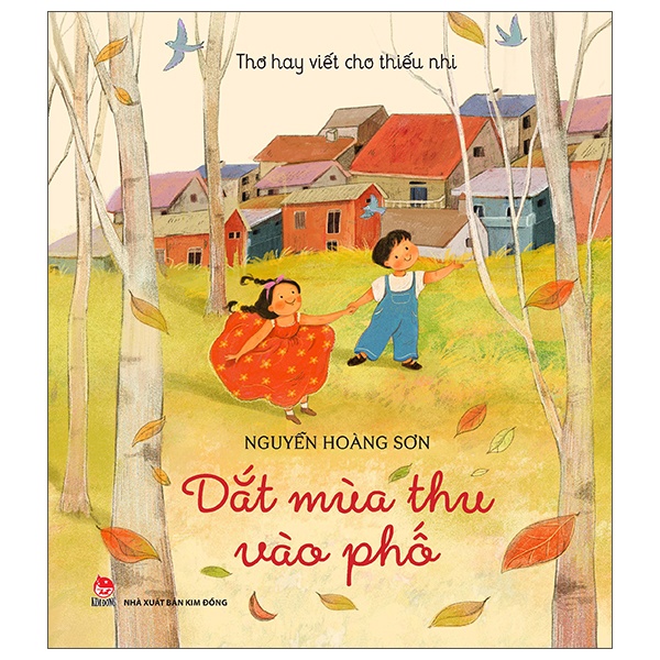 Thơ Hay Viết Cho Thiếu Nhi - Dắt Mùa Thu Vào Phố - Nguyễn Hoàng Sơn (Mới 100%) Thơ ca, tục ngữ, ca dao, thành ngữ, NXB Kim Đồng - SÁCH ĐẠI HỌC
