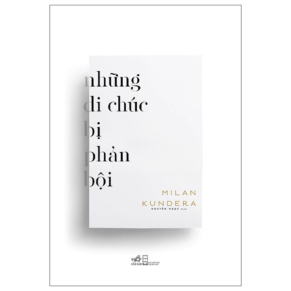 Những Di Chúc Bị Phản Bội - Milan Kundera (Mới 100%) Tiểu thuyết, Nhã Nam - SÁCH ĐẠI HỌC
