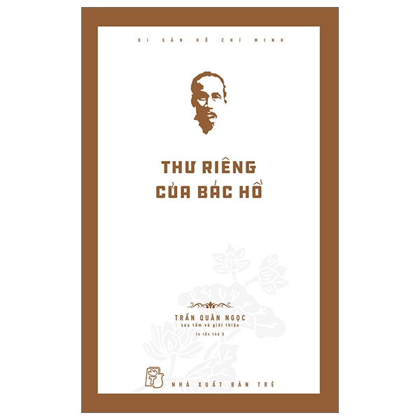 Di Sản Hồ Chí Minh - Thư Riêng Của Bác Hồ - Trần Quân Ngọc (Mới 100%) Tiểu sử, hồi ký, NXB Trẻ - SÁCH ĐẠI HỌC
