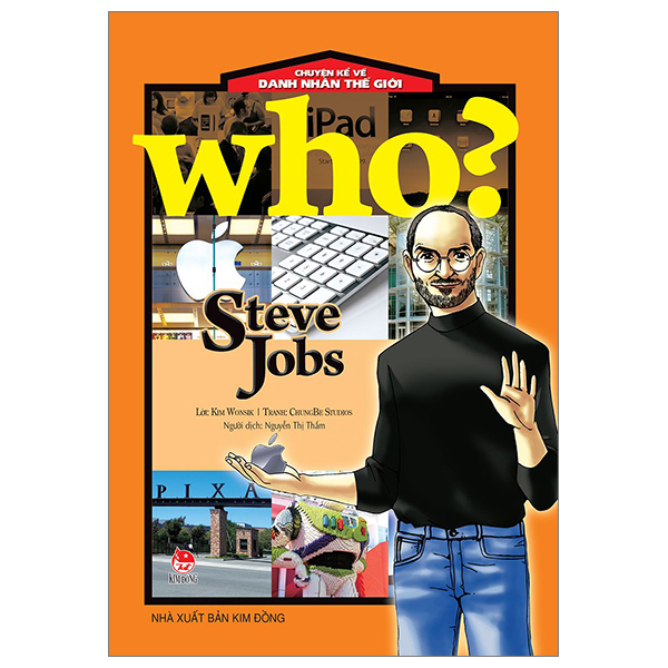 Who? Chuyện Kể Về Danh Nhân Thế Giới - Steve Jobs - ChungBe Studios , Kim Wonsik (Mới 100%) Kiến thức bách khoa, NXB Kim Đồng - SÁCH ĐẠI HỌC