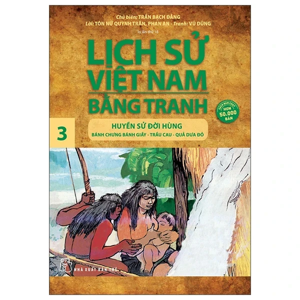 Lịch Sử Việt Nam Bằng Tranh - Tập 3: Huyền Sử Đời Hùng - Trần Bạch Đằng, Tôn Nữ Quỳnh Trân, Phan An, Tấn Lễ, Trung Tín (Mới 100%) Lịch sử, địa lí Việt Nam, NXB Trẻ - SÁCH ĐẠI HỌC