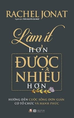 Làm Ít Hơn Được Nhiều Hơn - Rachel Jonat (Mới 100%) Sách tư duy, kỹ năng sống, Văn Lang Books - SÁCH ĐẠI HỌC