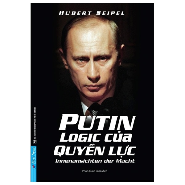 Putin - Logic Của Quyền Lực - Hubert Seipel (Mới 100%) Sách chính trị, pháp lý, First News - SÁCH ĐẠI HỌC