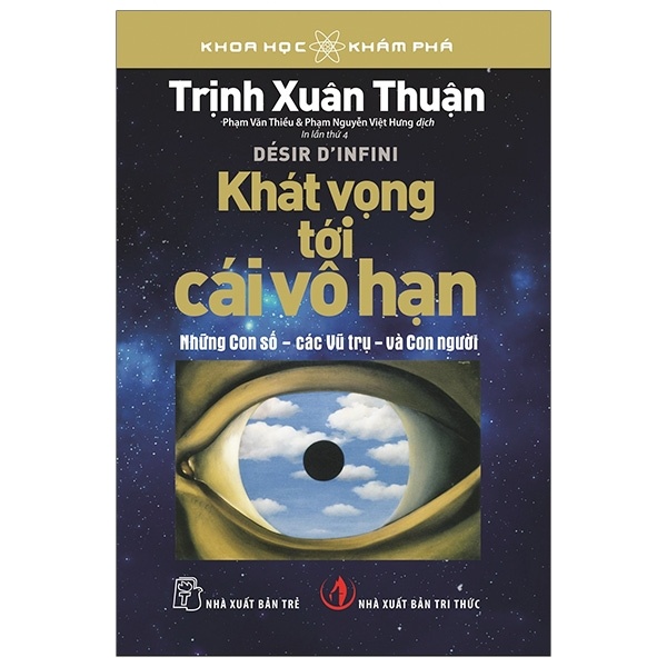 Khoa Học Khám Phá - Khát Vọng Tới Cái Vô Hạn - Trịnh Xuân Thuận (Mới 100%) Kiến thức bách khoa, NXB Trẻ - SÁCH ĐẠI HỌC