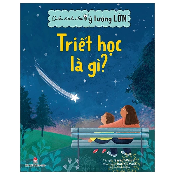 Cuốn Sách Nhỏ, Ý Tưởng Lớn - Triết Học Là Gì? - Katie Rewse, Sarah Walden (Mới 100%) Kiến thức, kỹ năng sống cho trẻ, NXB Kim Đồng - SÁCH ĐẠI HỌC