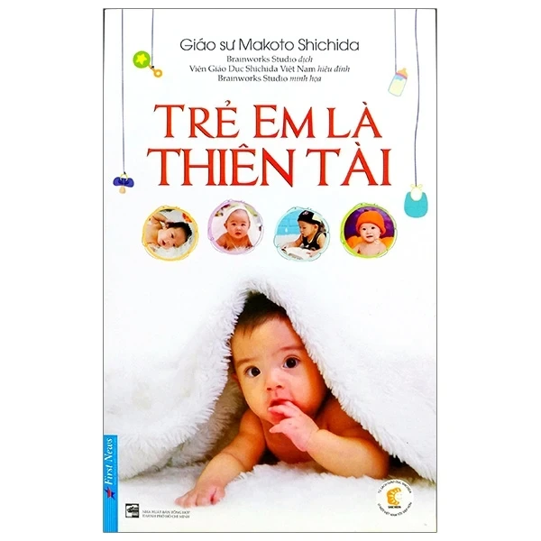 Trẻ Em Là Thiên Tài - GS. Makoto Shichida (Mới 100%) Phát triển kỹ năng, trí tuệ cho trẻ, First News - SÁCH ĐẠI HỌC