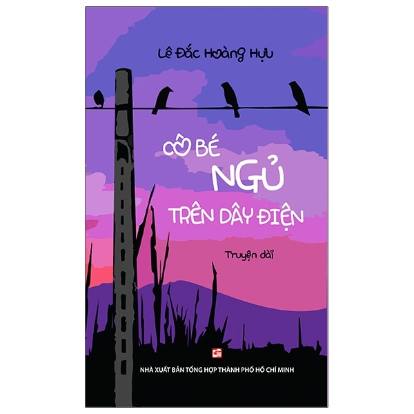 Cô Bé Ngủ Trên Dây Điện - Lê Đắc Hoàng Hựu (Mới 100%) Tiểu thuyết, NXB Tổng Hợp TPHCM - SÁCH ĐẠI HỌC