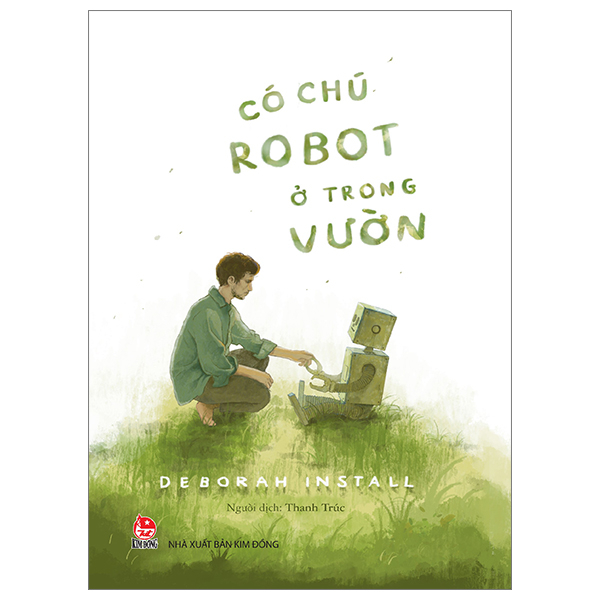 Có Chú Robot Ở Trong Vườn - Deborah Install (Mới 100%) Tiểu thuyết, NXB Kim Đồng - SÁCH ĐẠI HỌC