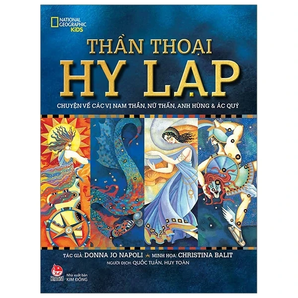 Thần Thoại Hy Lạp - Chuyện Về Các Vị Nam Thần, Nữ Thần, Anh Hùng Và Ác Quỷ (Bìa Cứng) - Donna Jo Napoli, Christina Balit (Mới 100%) Truyện thiếu nhi, NXB Kim Đồng - SÁCH ĐẠI HỌC