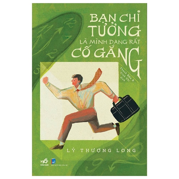 Bạn Chỉ Tưởng Là Mình Đang Rất Cố Gắng - Lý Thượng Long (Mới 100%) Sách tư duy, kỹ năng sống, Nhã Nam - SÁCH ĐẠI HỌC