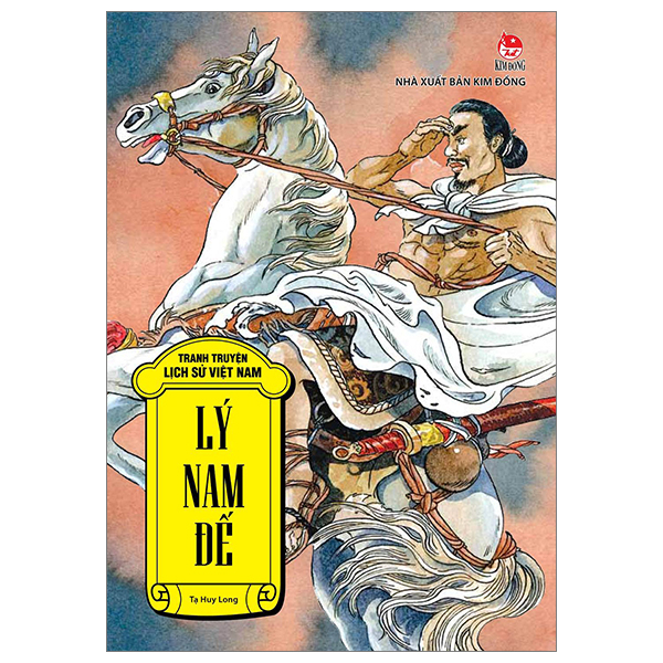Tranh Truyện Lịch Sử Việt Nam - Lý Nam Đế - Tạ Huy Long (Mới 100%) Truyện thiếu nhi, NXB Kim Đồng - SÁCH ĐẠI HỌC